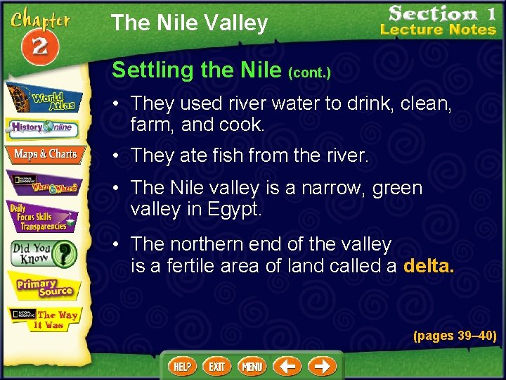 The Nile Valley Settling the Nile (cont. ) • They used river water to