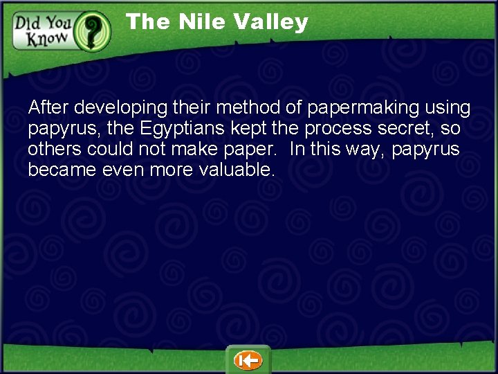 The Nile Valley After developing their method of papermaking using papyrus, the Egyptians kept