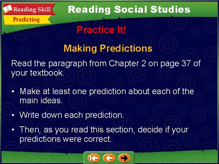 Reading Social Studies Practice It! Making Predictions Read the paragraph from Chapter 2 on