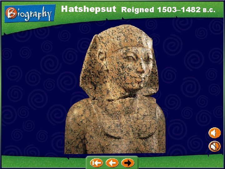 Hatshepsut Reigned 1503– 1482 B. C. 
