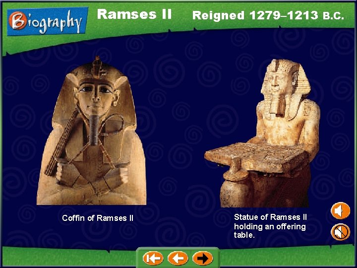 Ramses II Coffin of Ramses II Reigned 1279– 1213 B. C. Statue of Ramses