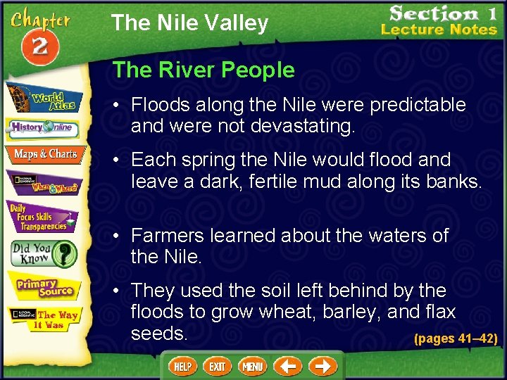 The Nile Valley The River People • Floods along the Nile were predictable and