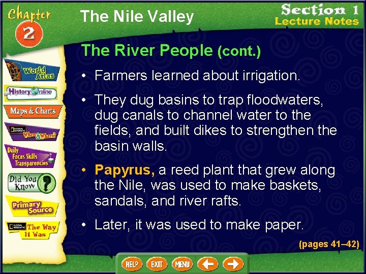 The Nile Valley The River People (cont. ) • Farmers learned about irrigation. •