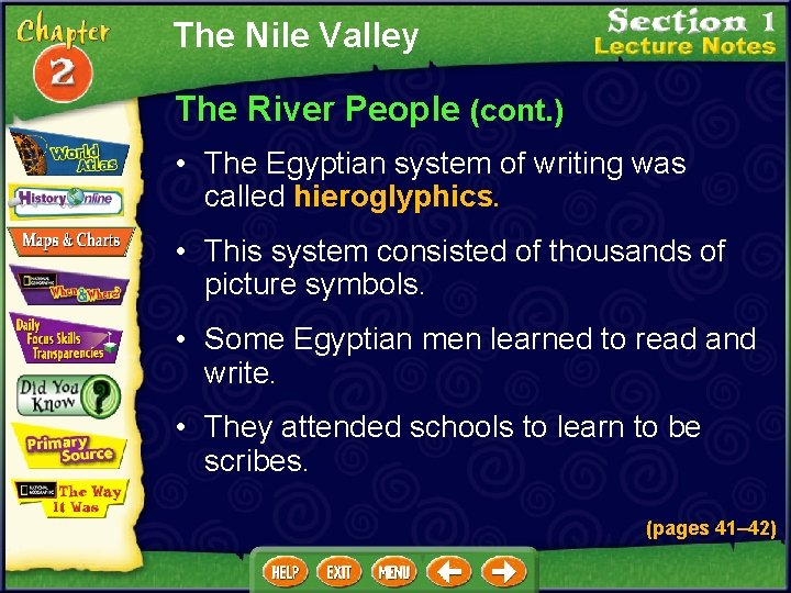 The Nile Valley The River People (cont. ) • The Egyptian system of writing