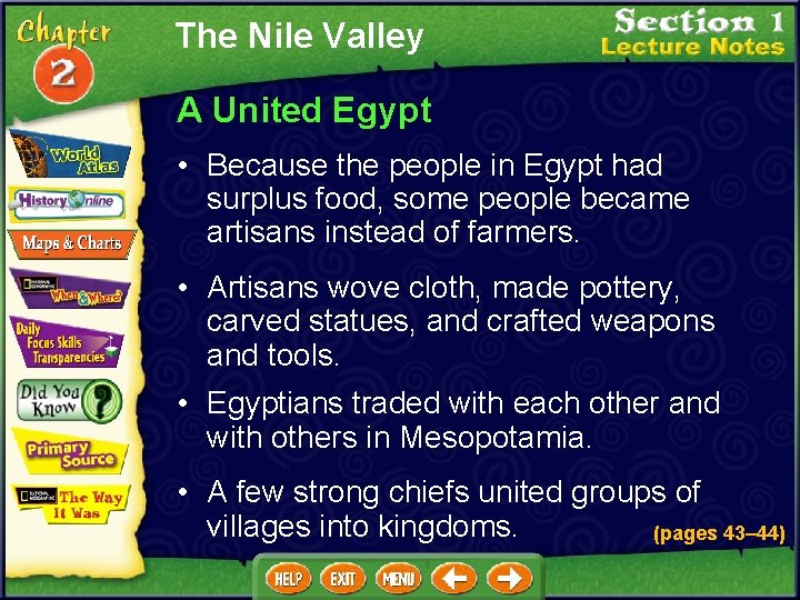 The Nile Valley A United Egypt • Because the people in Egypt had surplus