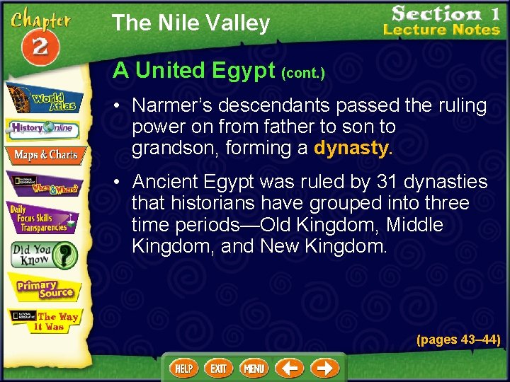 The Nile Valley A United Egypt (cont. ) • Narmer’s descendants passed the ruling