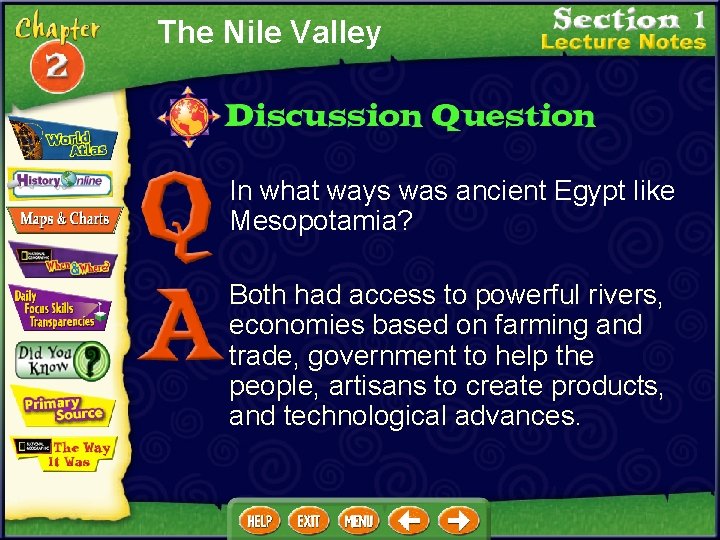 The Nile Valley In what ways was ancient Egypt like Mesopotamia? Both had access