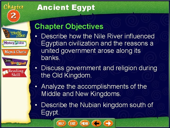 Ancient Egypt Chapter Objectives • Describe how the Nile River influenced Egyptian civilization and