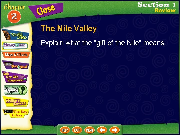 The Nile Valley Explain what the “gift of the Nile” means. 