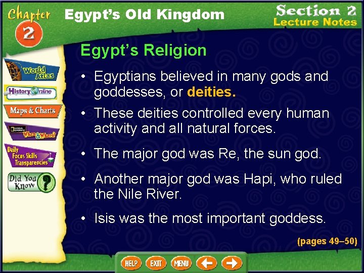 Egypt’s Old Kingdom Egypt’s Religion • Egyptians believed in many gods and goddesses, or