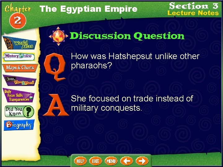 The Egyptian Empire How was Hatshepsut unlike other pharaohs? She focused on trade instead