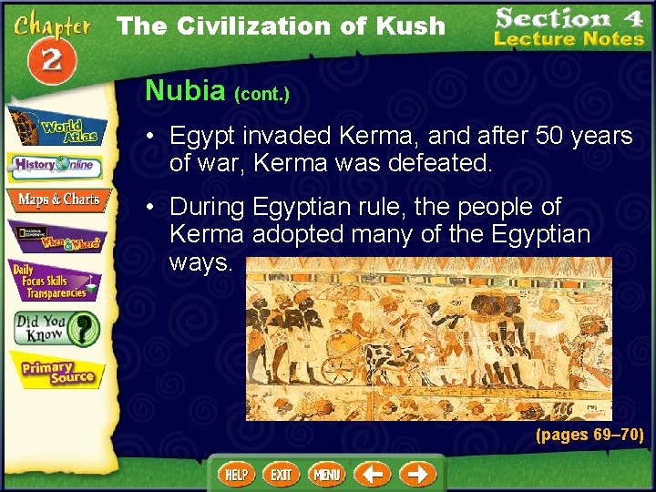 The Civilization of Kush Nubia (cont. ) • Egypt invaded Kerma, and after 50