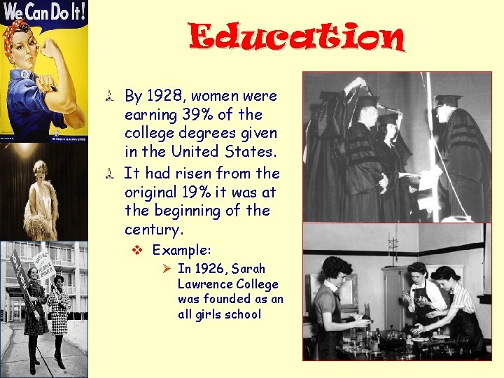 Education By 1928, women were earning 39% of the college degrees given in the