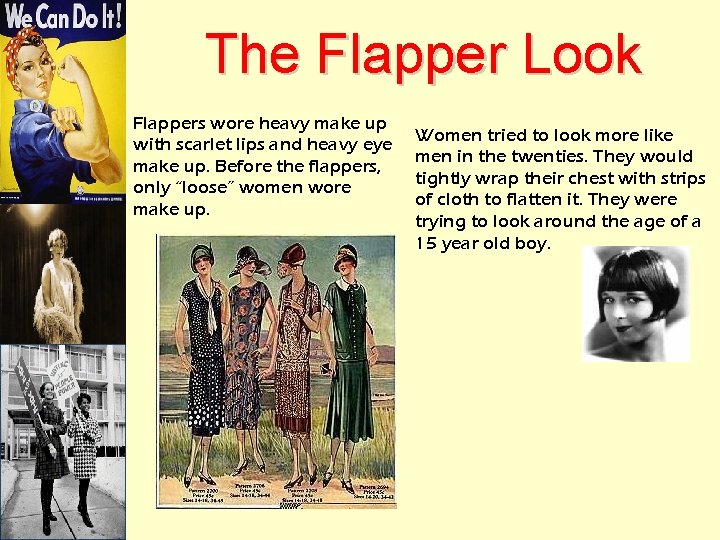 The Flapper Look Flappers wore heavy make up with scarlet lips and heavy eye