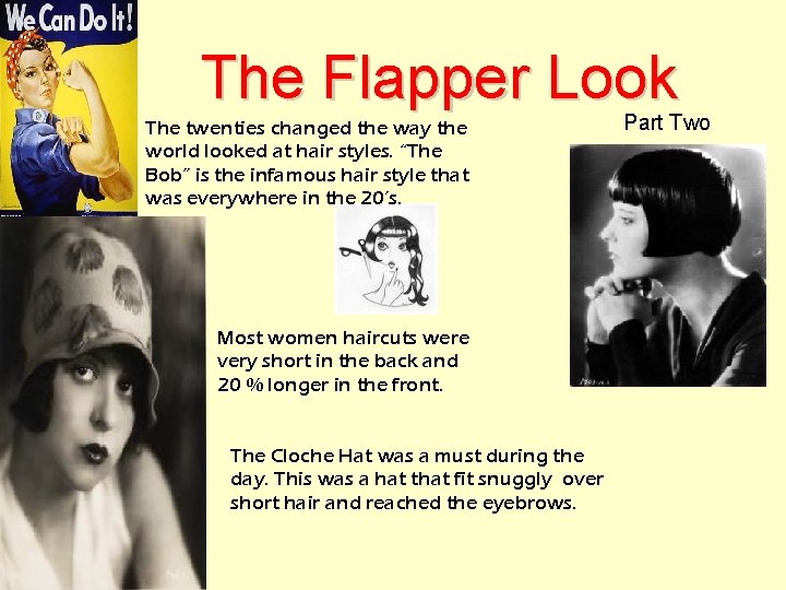 The Flapper Look The twenties changed the way the world looked at hair styles.
