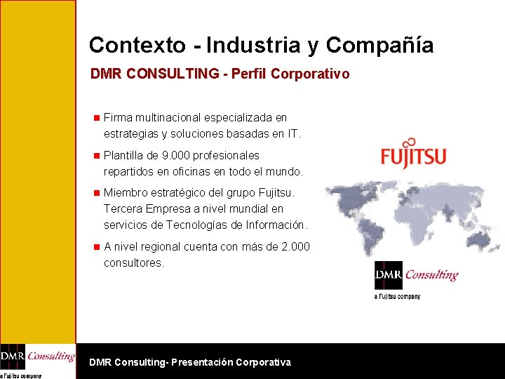 Contexto - Industria y Compañía DMR CONSULTING - Perfil Corporativo n Firma multinacional especializada