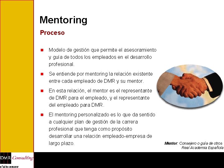 Mentoring Proceso n Modelo de gestión que permite el asesoramiento y guía de todos