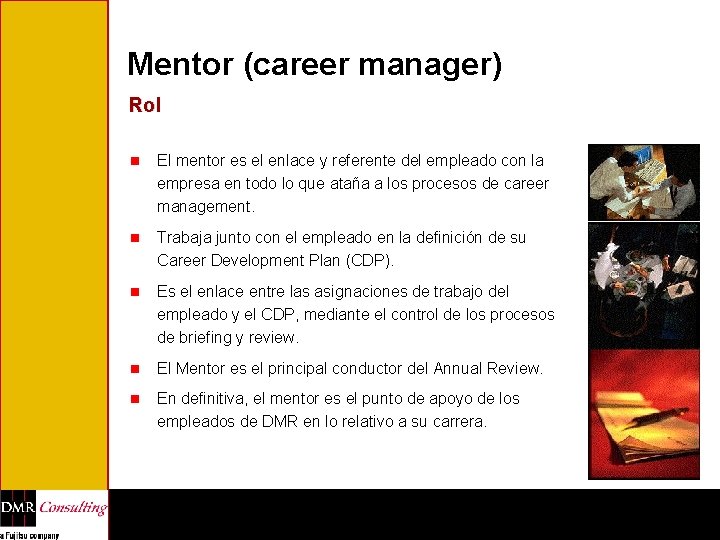 Mentor (career manager) Rol n El mentor es el enlace y referente del empleado