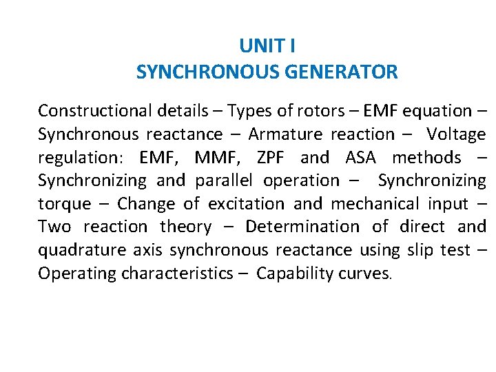 UNIT I SYNCHRONOUS GENERATOR Constructional details – Types of rotors – EMF equation –