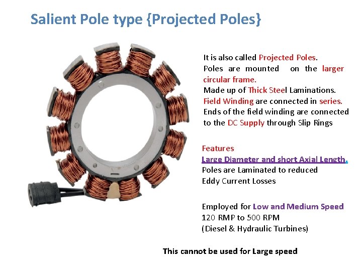 Salient Pole type {Projected Poles} It is also called Projected Poles are mounted on