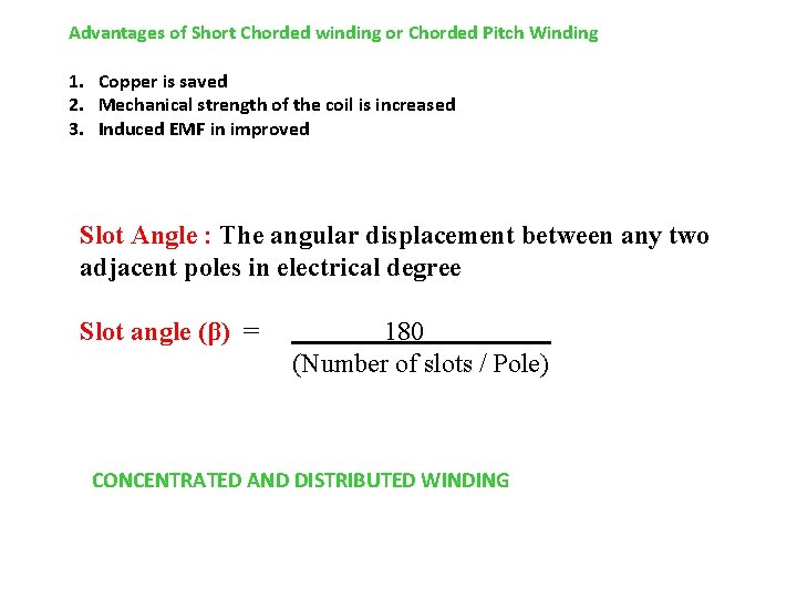 Advantages of Short Chorded winding or Chorded Pitch Winding 1. Copper is saved 2.