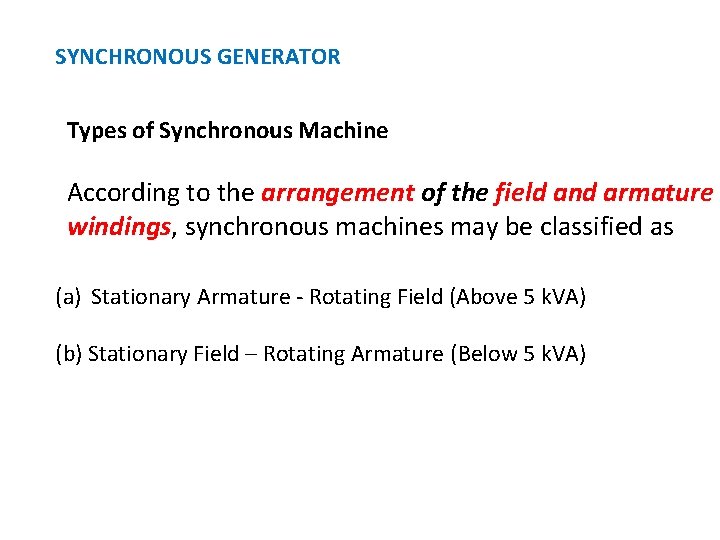 SYNCHRONOUS GENERATOR Types of Synchronous Machine According to the arrangement of the field and