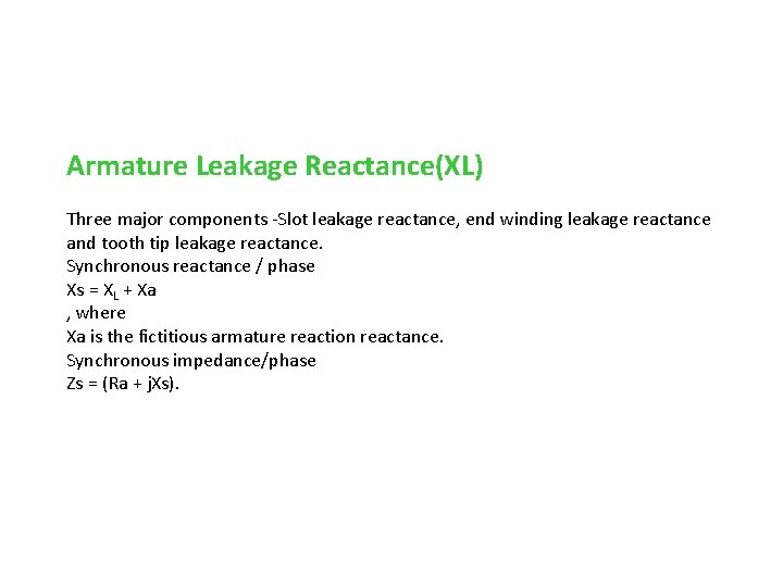 Armature Leakage Reactance(XL) Three major components -Slot leakage reactance, end winding leakage reactance and