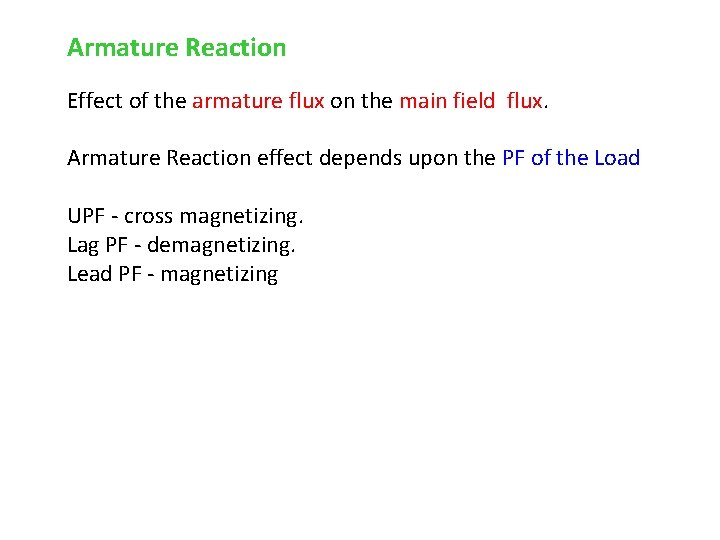 Armature Reaction Effect of the armature flux on the main field flux. Armature Reaction