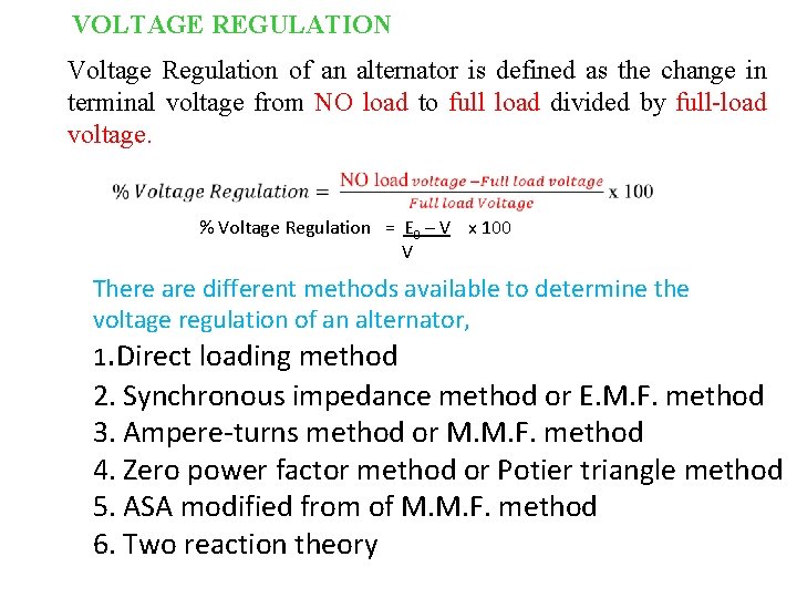 VOLTAGE REGULATION Voltage Regulation of an alternator is defined as the change in terminal