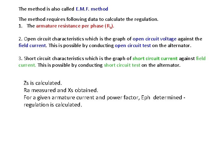 The method is also called E. M. F. method The method requires following data