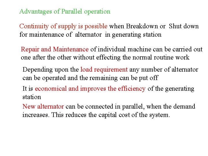 Advantages of Parallel operation Continuity of supply is possible when Breakdown or Shut down