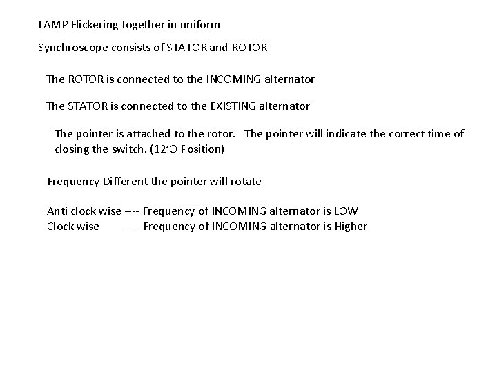 LAMP Flickering together in uniform Synchroscope consists of STATOR and ROTOR The ROTOR is