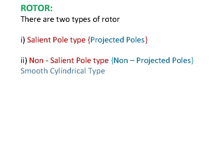 ROTOR: There are two types of rotor i) Salient Pole type {Projected Poles} ii)