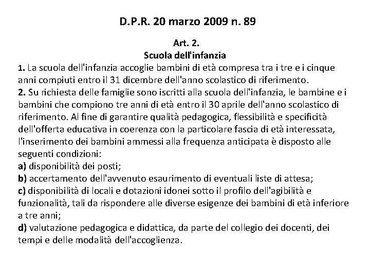 D. P. R. 20 marzo 2009 n. 89 Art. 2. Scuola dell'infanzia 1. La