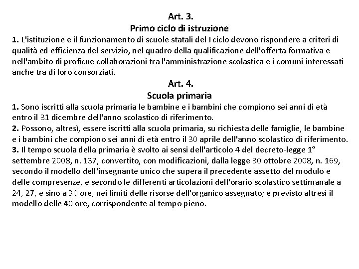 Art. 3. Primo ciclo di istruzione 1. L'istituzione e il funzionamento di scuole statali