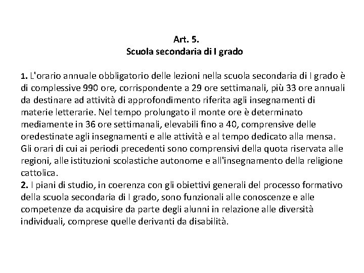 Art. 5. Scuola secondaria di I grado 1. L'orario annuale obbligatorio delle lezioni nella Art. 5. Scuola secondaria di I grado 1. L'orario annuale obbligatorio delle lezioni nella