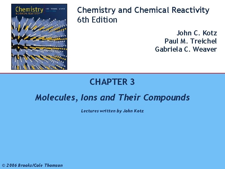 Chemistry and Chemical Reactivity 6 th Edition 1 John C. Kotz Paul M. Treichel