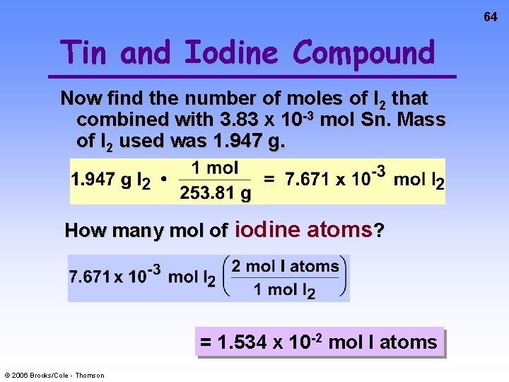 64 Tin and Iodine Compound Now find the number of moles of I 2