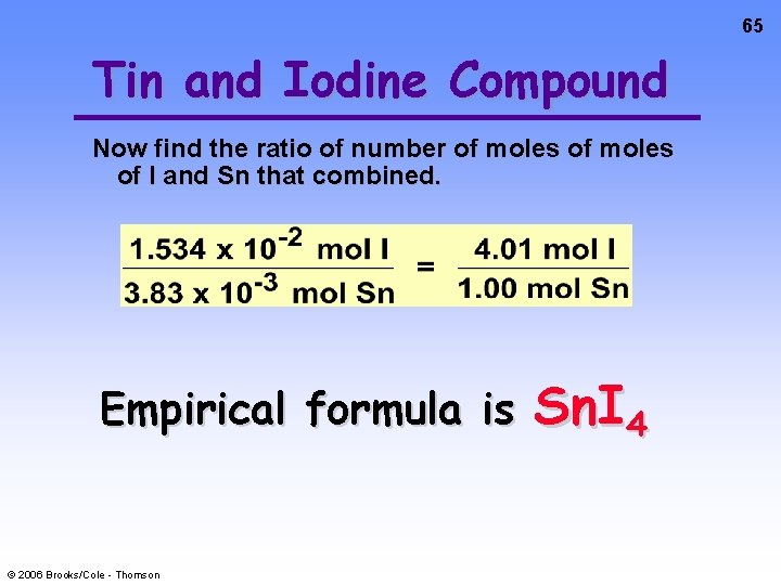 65 Tin and Iodine Compound Now find the ratio of number of moles of