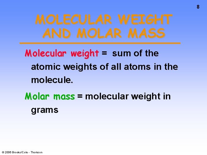 8 MOLECULAR WEIGHT AND MOLAR MASS Molecular weight = sum of the atomic weights