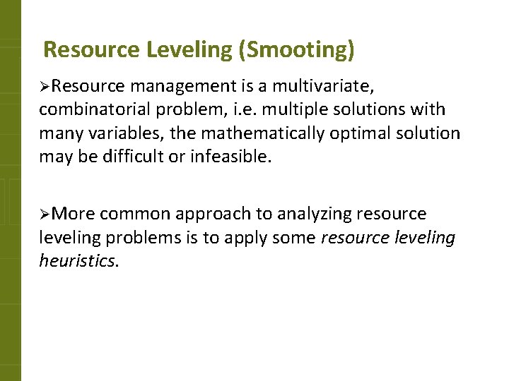 Resource Leveling (Smooting) ØResource management is a multivariate, combinatorial problem, i. e. multiple solutions