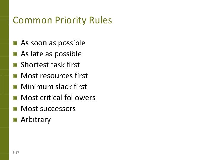 Common Priority Rules As soon as possible As late as possible Shortest task first