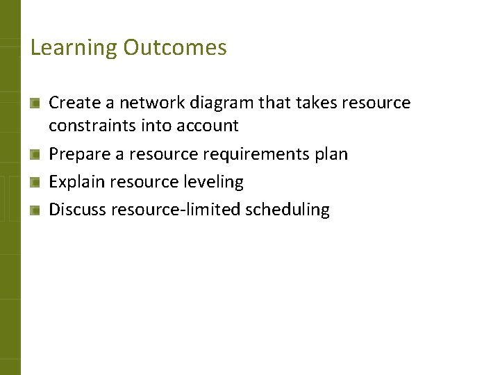 Learning Outcomes Create a network diagram that takes resource constraints into account Prepare a