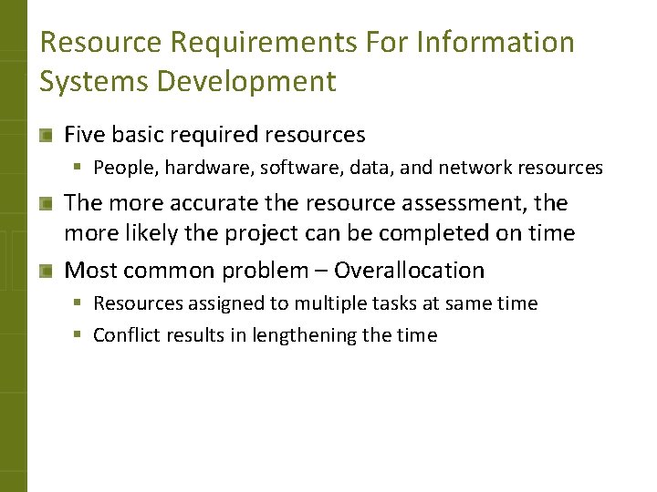 Resource Requirements For Information Systems Development Five basic required resources § People, hardware, software,