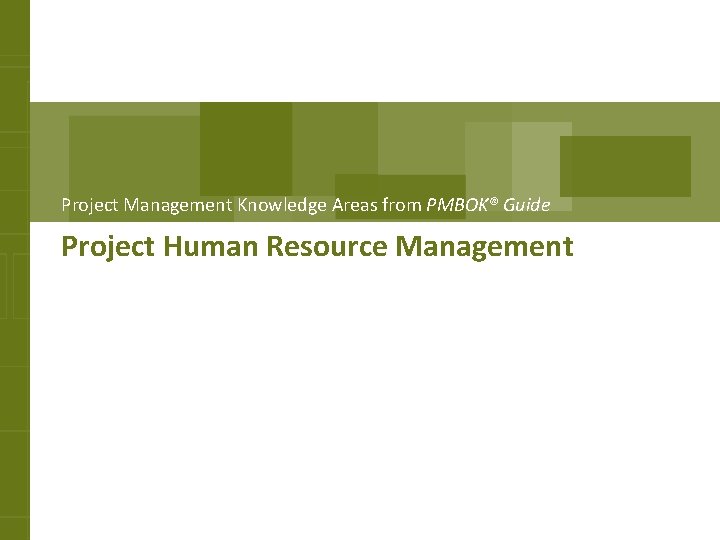 Project Management Knowledge Areas from PMBOK® Guide Project Human Resource Management 