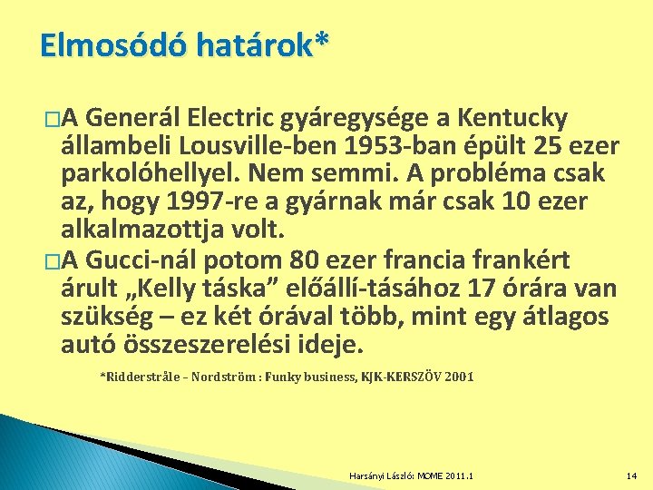 Elmosódó határok* �A Generál Electric gyáregysége a Kentucky állambeli Lousville-ben 1953 -ban épült 25