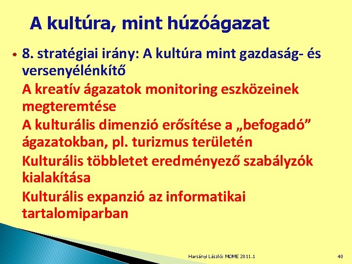 A kultúra, mint húzóágazat • 8. stratégiai irány: A kultúra mint gazdaság- és versenyélénkítő