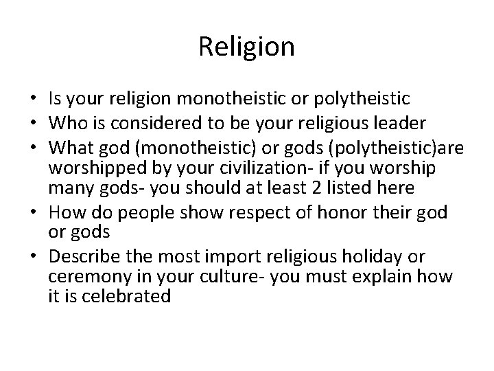 Religion • Is your religion monotheistic or polytheistic • Who is considered to be