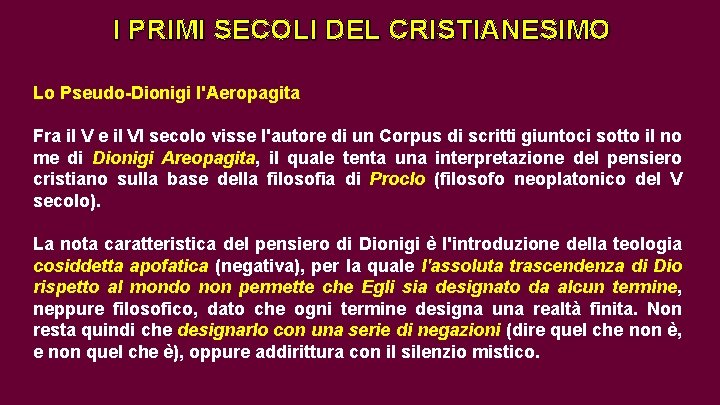 I PRIMI SECOLI DEL CRISTIANESIMO Lo Pseudo-Dionigi I'Aeropagita Fra il V e il VI