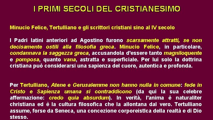 I PRIMI SECOLI DEL CRISTIANESIMO Minucio Felice, Tertulliano e gli scrittori cristiani sino al